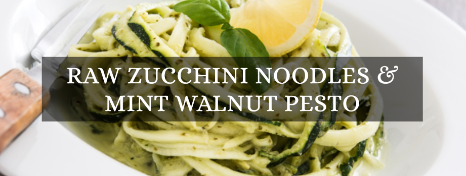 Raw Zucchini/Courgette Noodles (Zoodles) With Mint Walnut Pesto