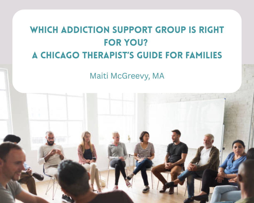 Which Addiction Support Group Is Right for You? A Chicago Therapist’s Guide for Families