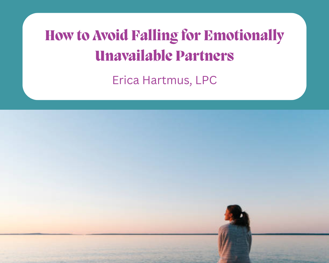 How to Avoid Falling for Emotionally Unavailable Partners