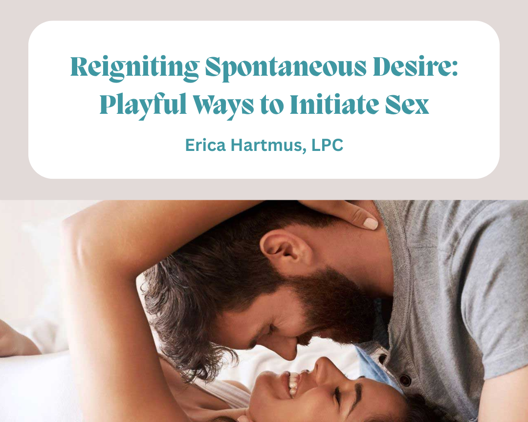 Reigniting Spontaneous Desire: Playful Ways to Initiate Sex
