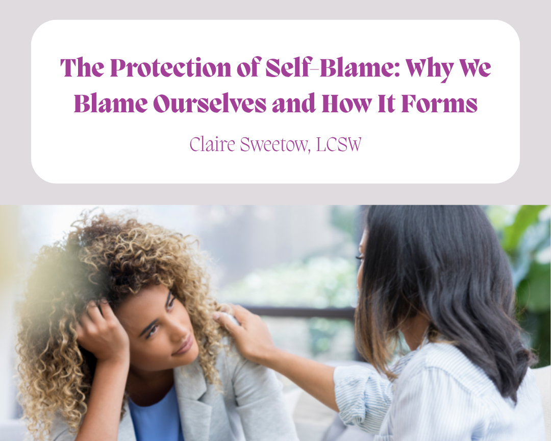 The Protection of Self-Blame: Why We Blame Ourselves and How It Forms