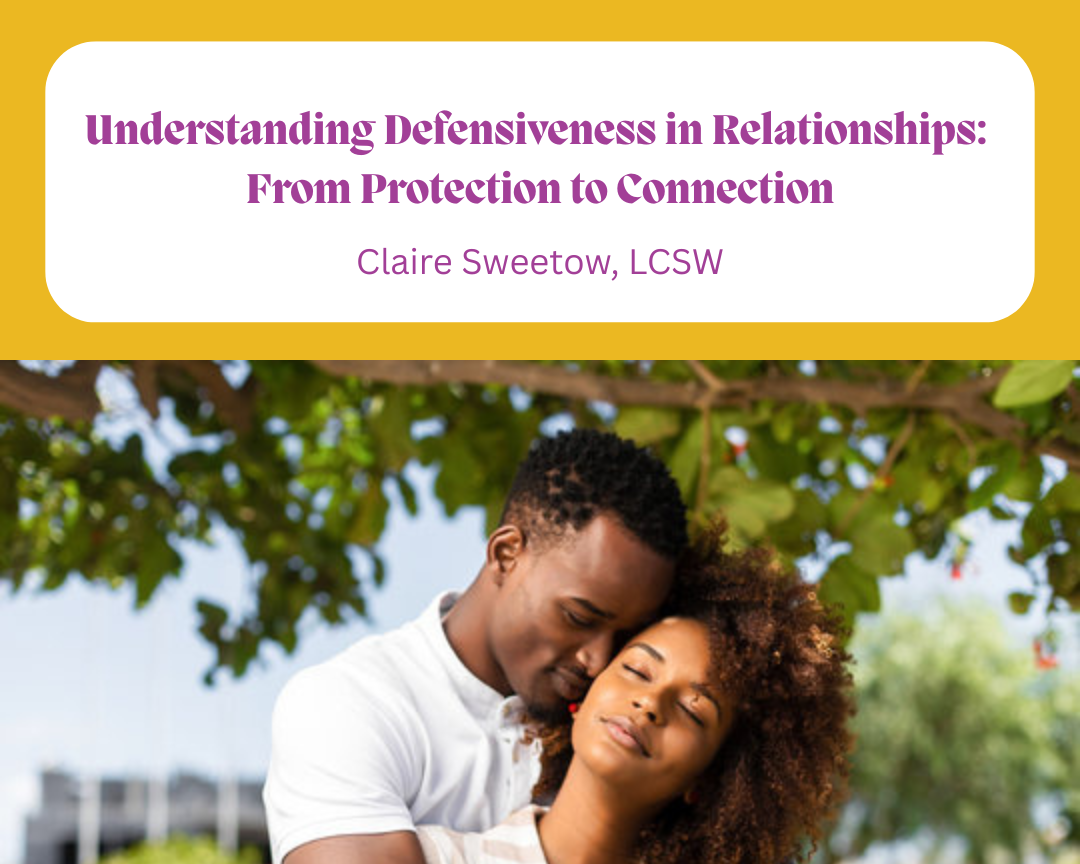 Understanding Defensiveness in Relationships: From Protection to Connection
