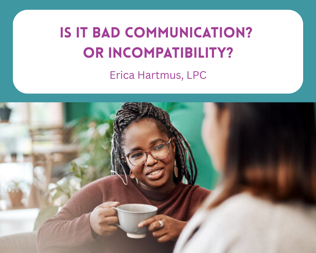 Is It Bad Communication? Or Incompatibility?