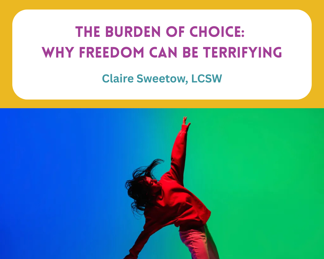 The Burden of Choice: Why Freedom Can Be Terrifying