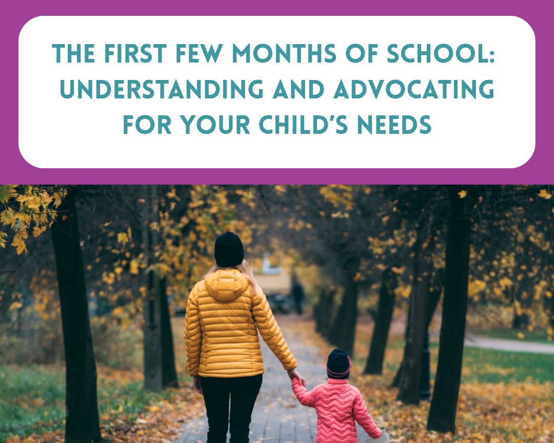 The First Few Months of School: Understanding and Advocating for Your Child’s Needs