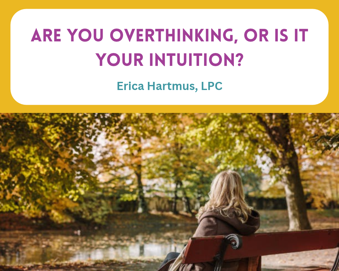 Are You Overthinking, or Is It Your Intuition?