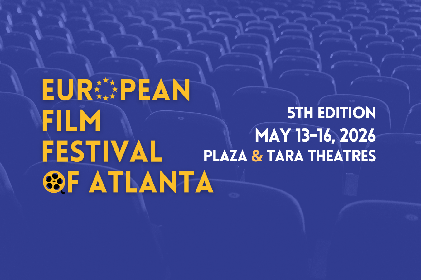 Poster for the 5th European Film Festival of Atlanta, scheduled for May 13-16, 2026, at Plaza and Tara theaters, featuring a background of empty theater seats with yellow and white text and film icons.