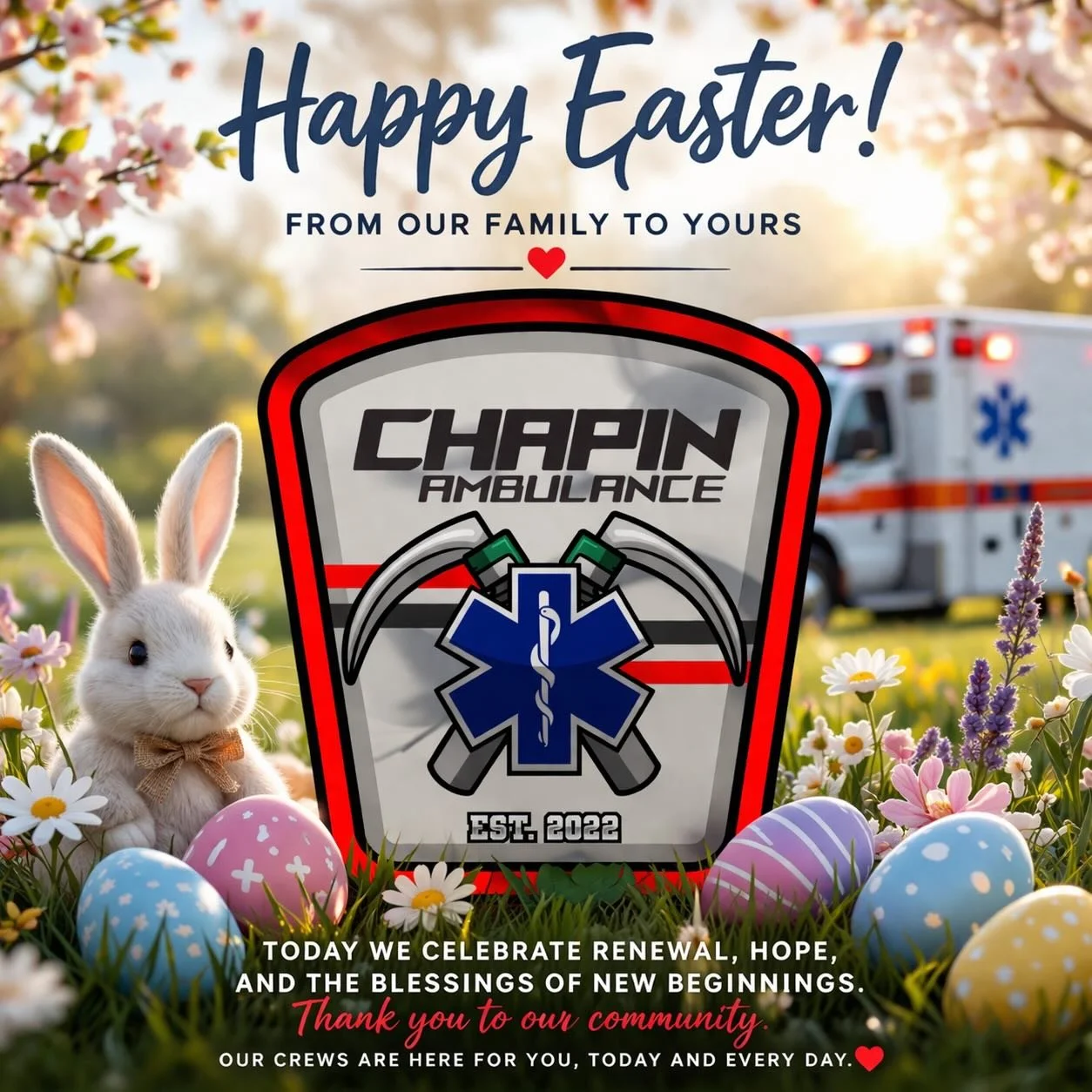 Today we celebrate a day of renewal, hope, and time spent with family and friends. While many are enjoying the holiday, our dedicated crews remain on duty&mdash;ready to serve our community whenever they are needed.

From our Chapin Ambulance family 