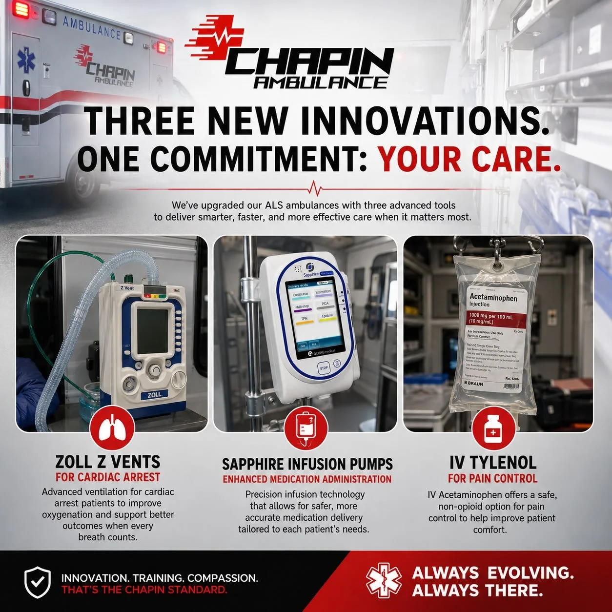 At Chapin Ambulance, we&rsquo;re committed to continuously investing in the latest technology and treatments to provide the highest level of prehospital care to our communities and healthcare partners.

Some of these advancements are already making a