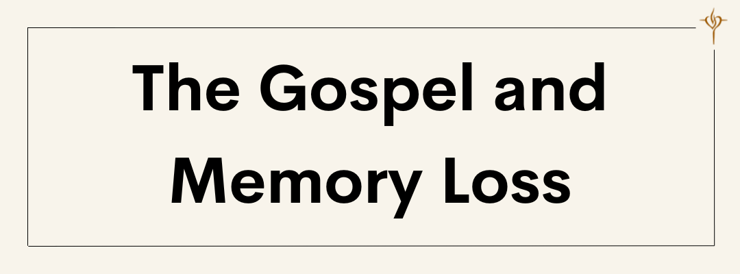 The Gospel and Memory Loss