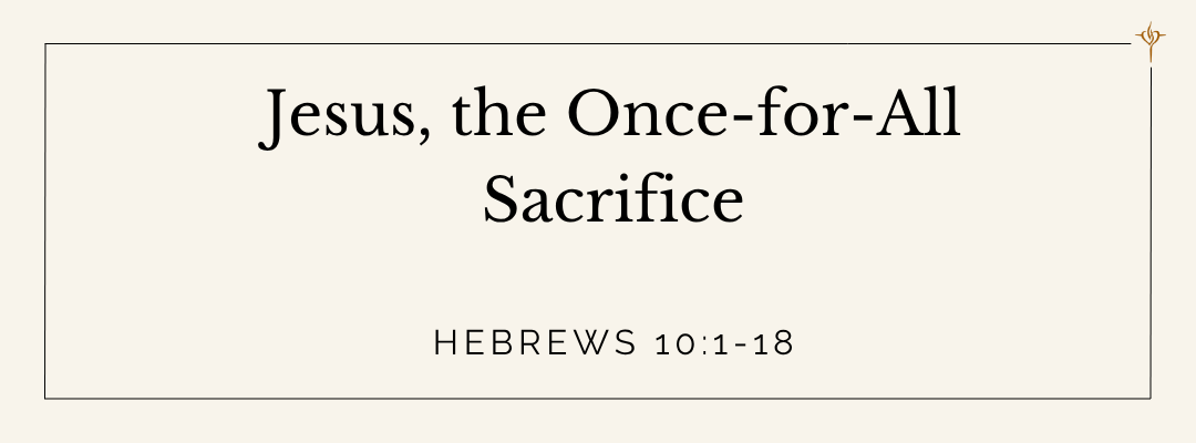 Jesus, the Once-for-All Sacrifice (Hebrews 10:1-18) episode artwork