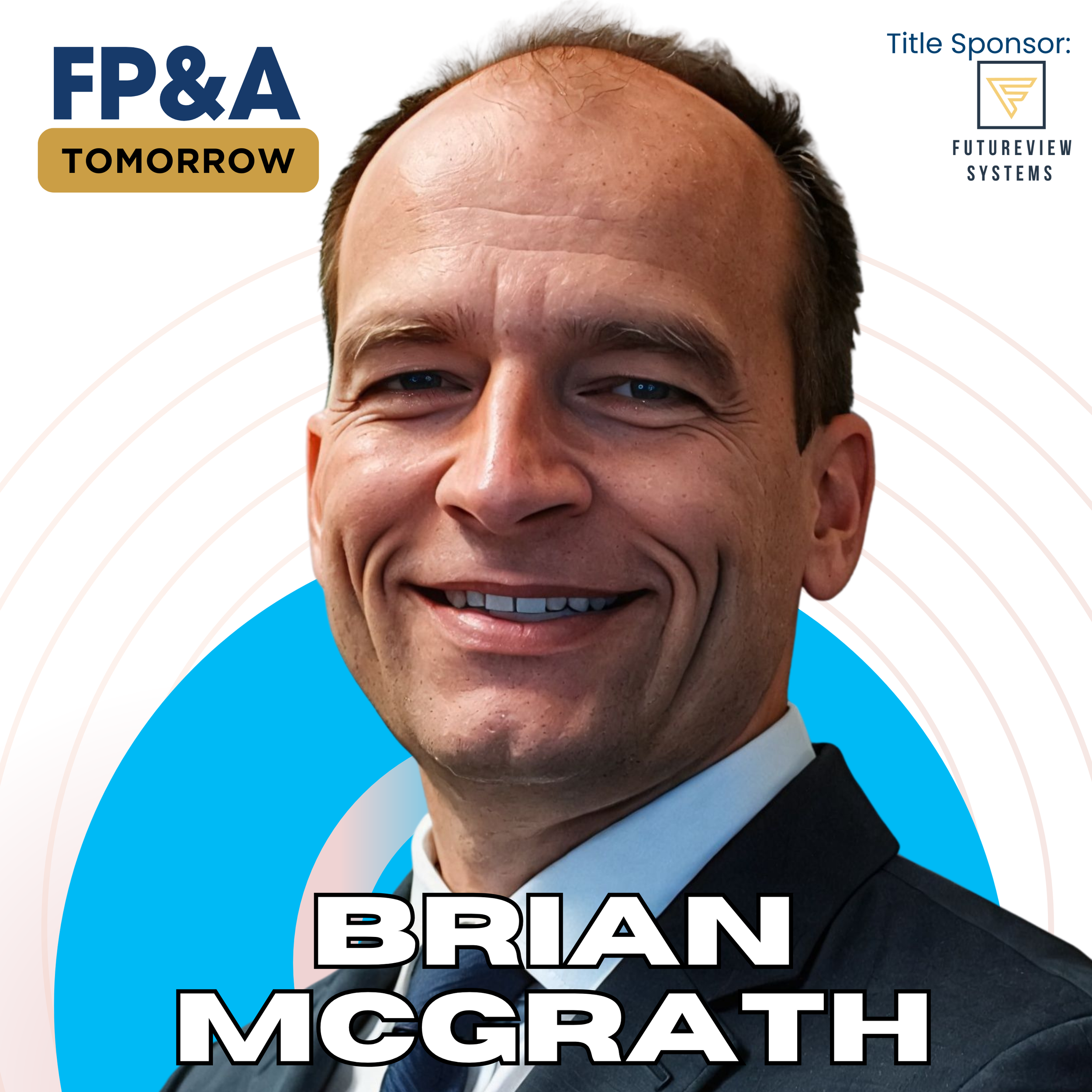 FP&A Framework for Finance Leaders to Drive $15B Growth with AI & Forecasting Tools - Brian McGrath