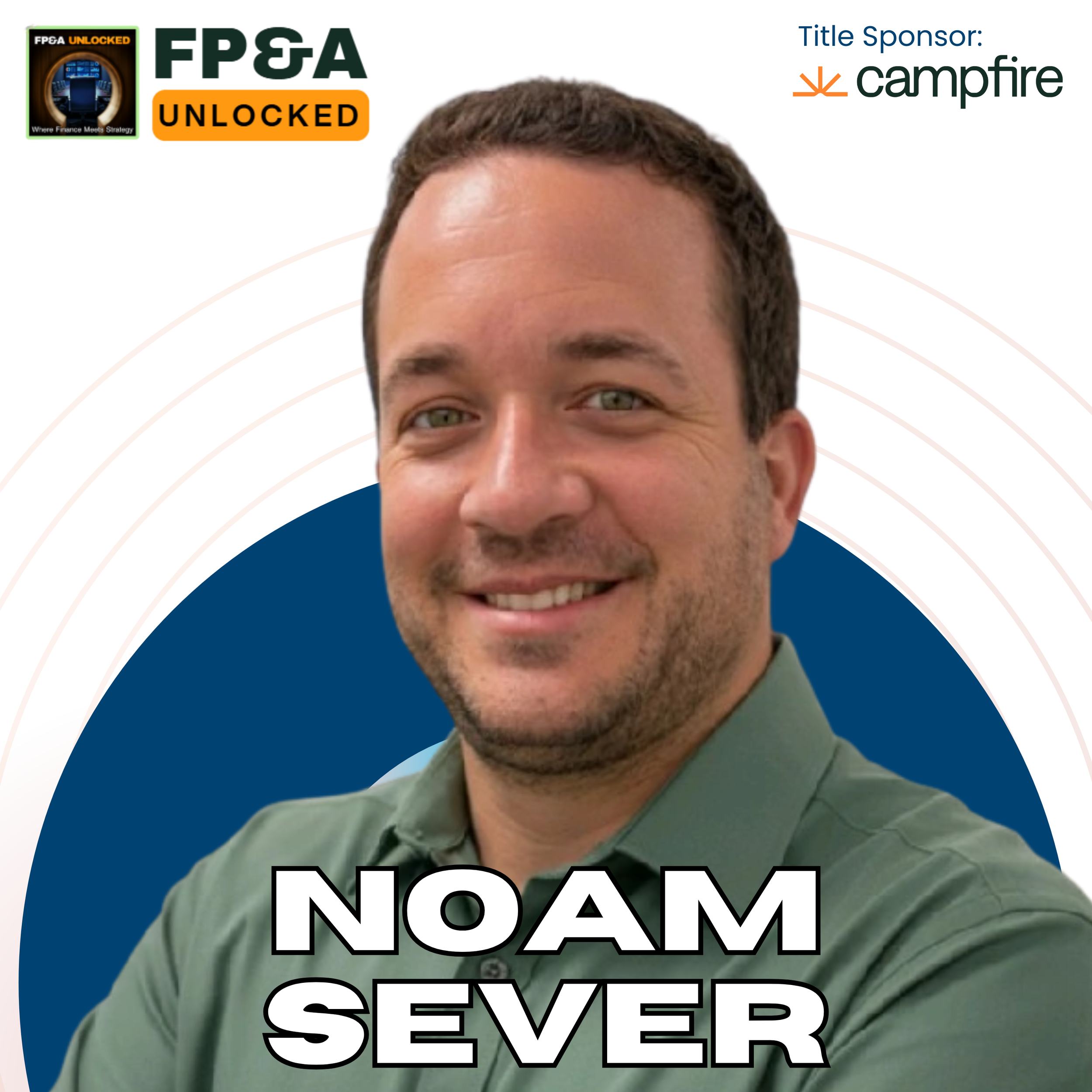 Scaling FP&amp;A with Growth to Build Trusted Processes and Strategic Influence with Noam Sever