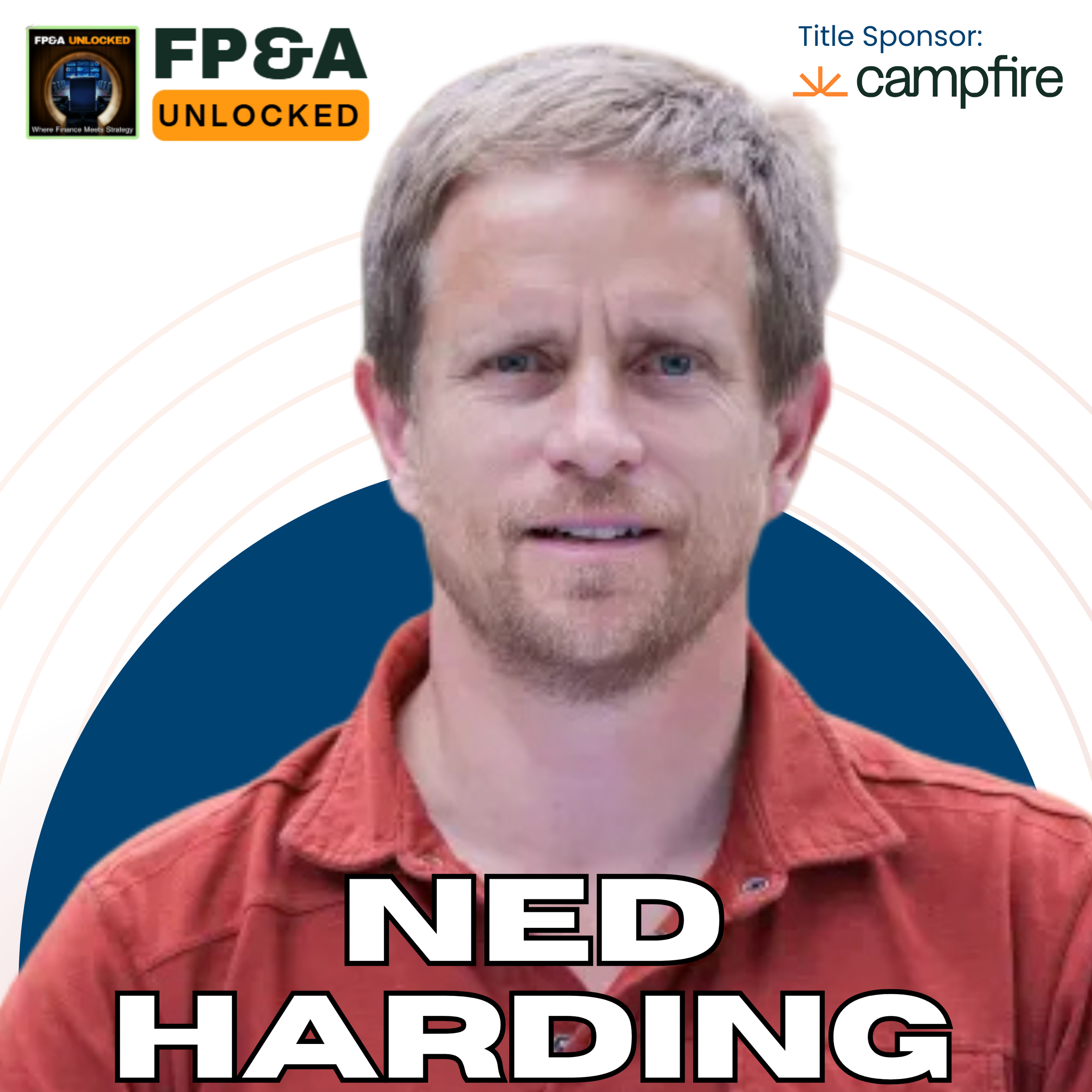 The Analytics Lessons FP&amp;A Leaders Need to Build Better, Repeatable Workflows with Ned Harding