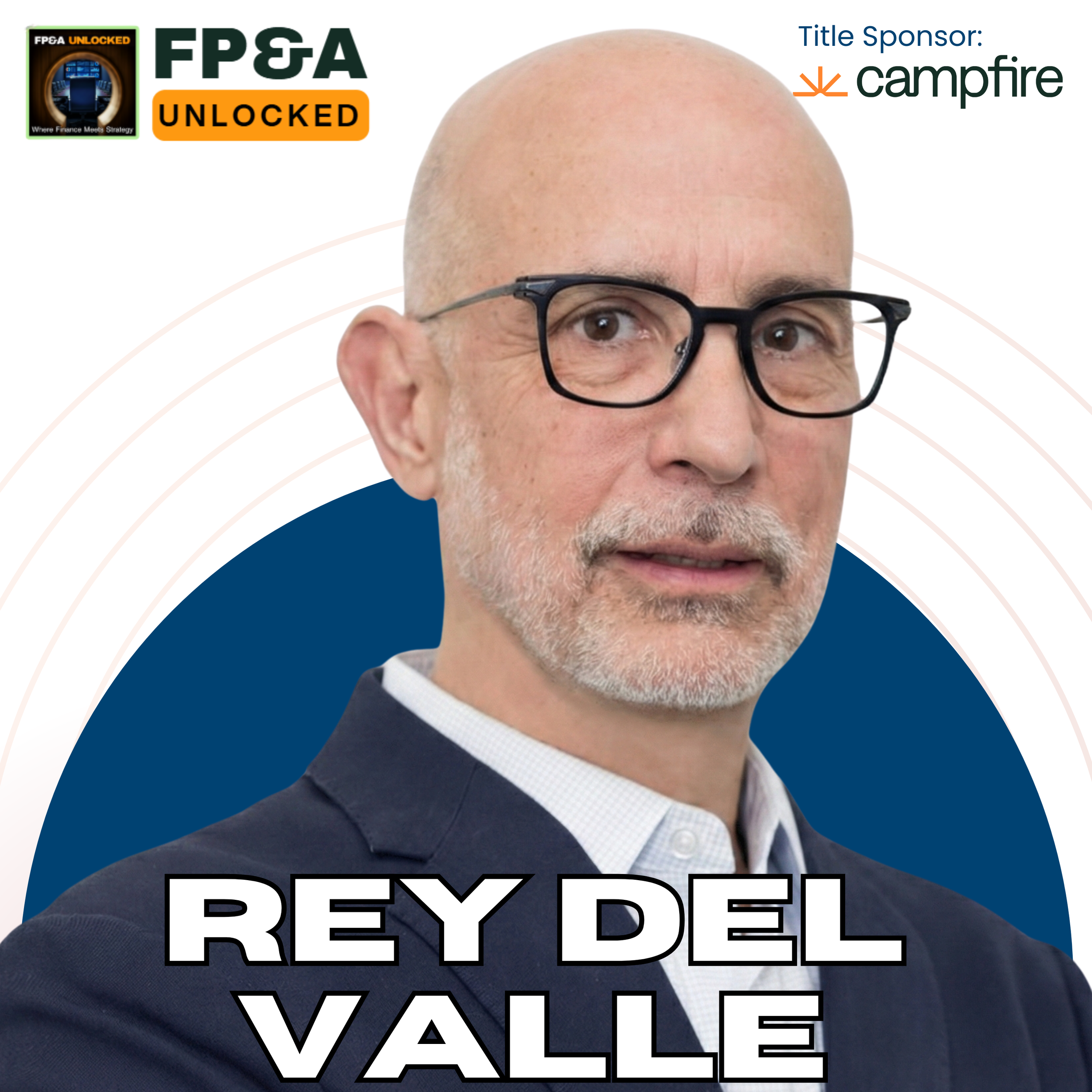 FP&amp;A Career Path for Finance Professionals to Become Strategic CFOs with Rey Del Valle
