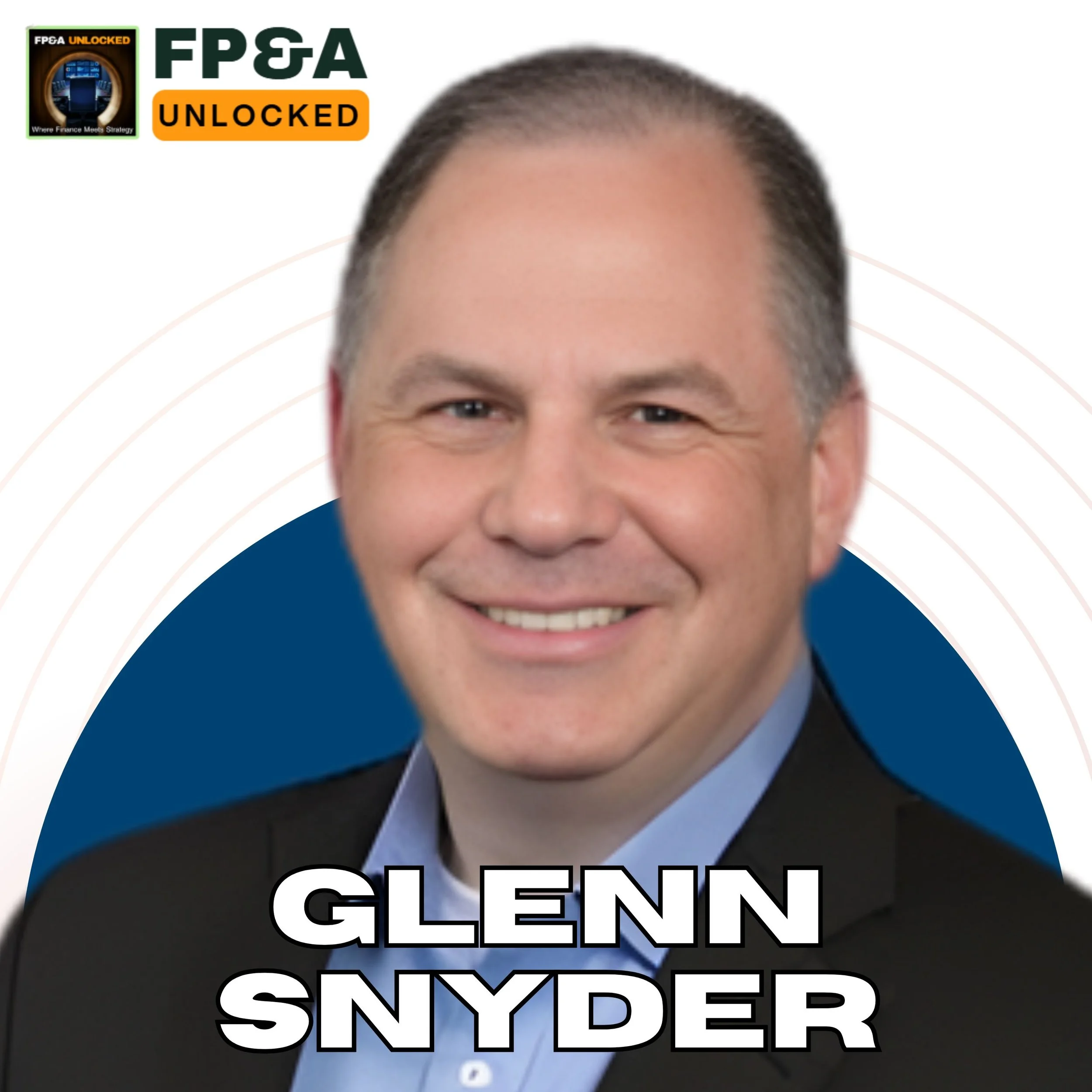 FP&amp;A Career Advice and the Current State of FP&amp;A with Glenn and Paul
