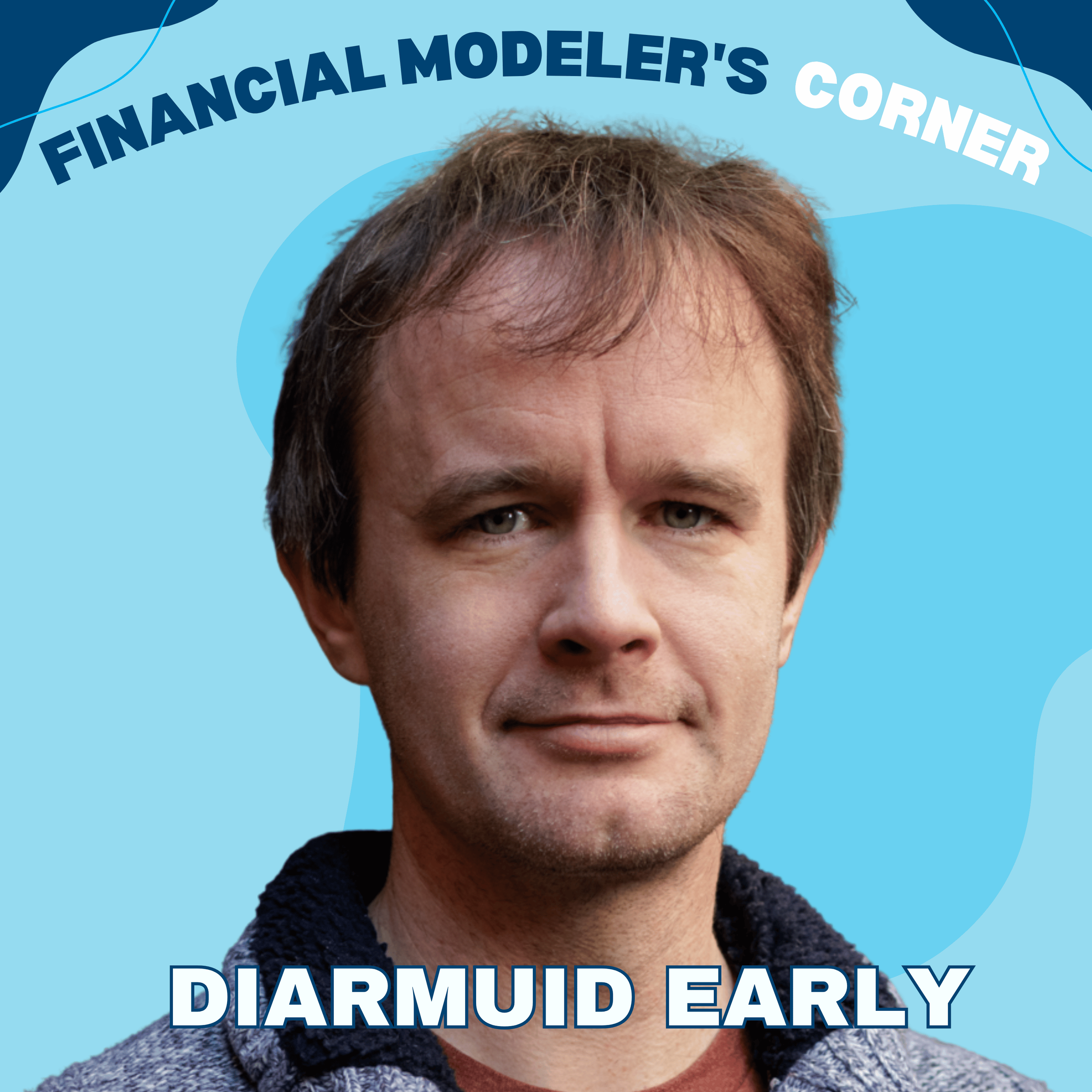 What Separates an Excellent Financial Modeler From a Technically Good One with Diarmuid Early&nbsp;