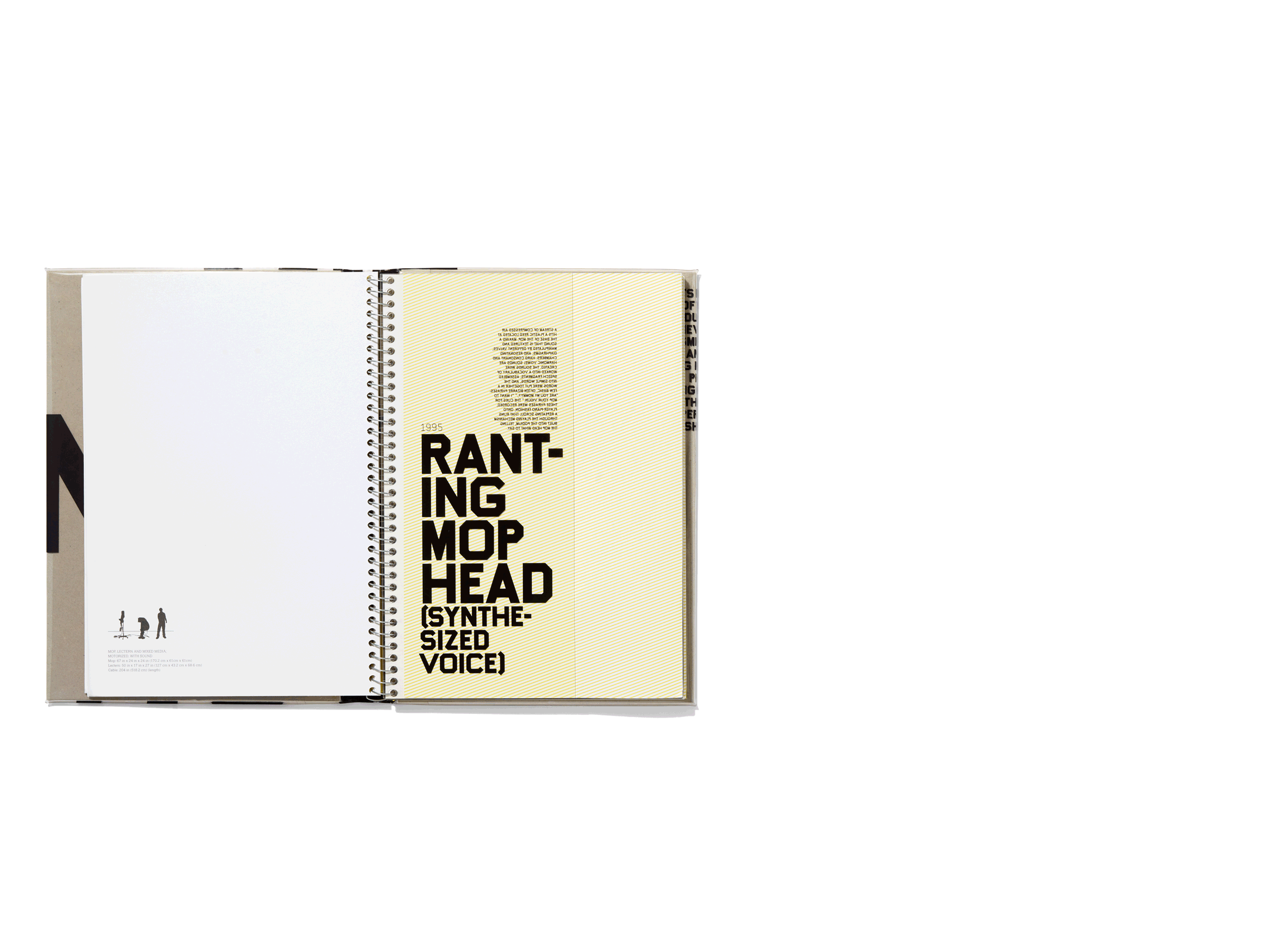  12 of 17   
Limited edition, spiral-bound  Tim Hawkinson  exhibition catalog with gatefold and embedded sound chip, 2007. Design and production with Helicopter Studio. Photograph by Jens Mortensen.