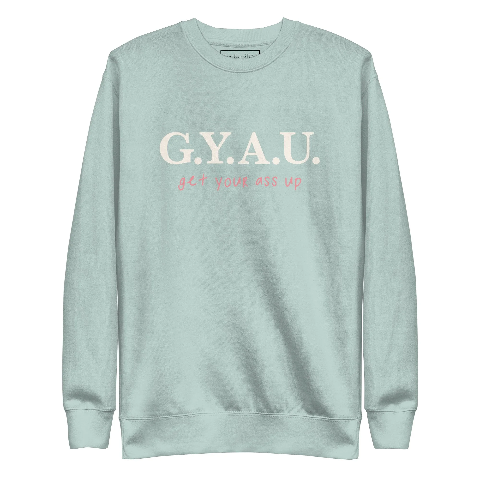 G.Y.A.U Sweatshirt