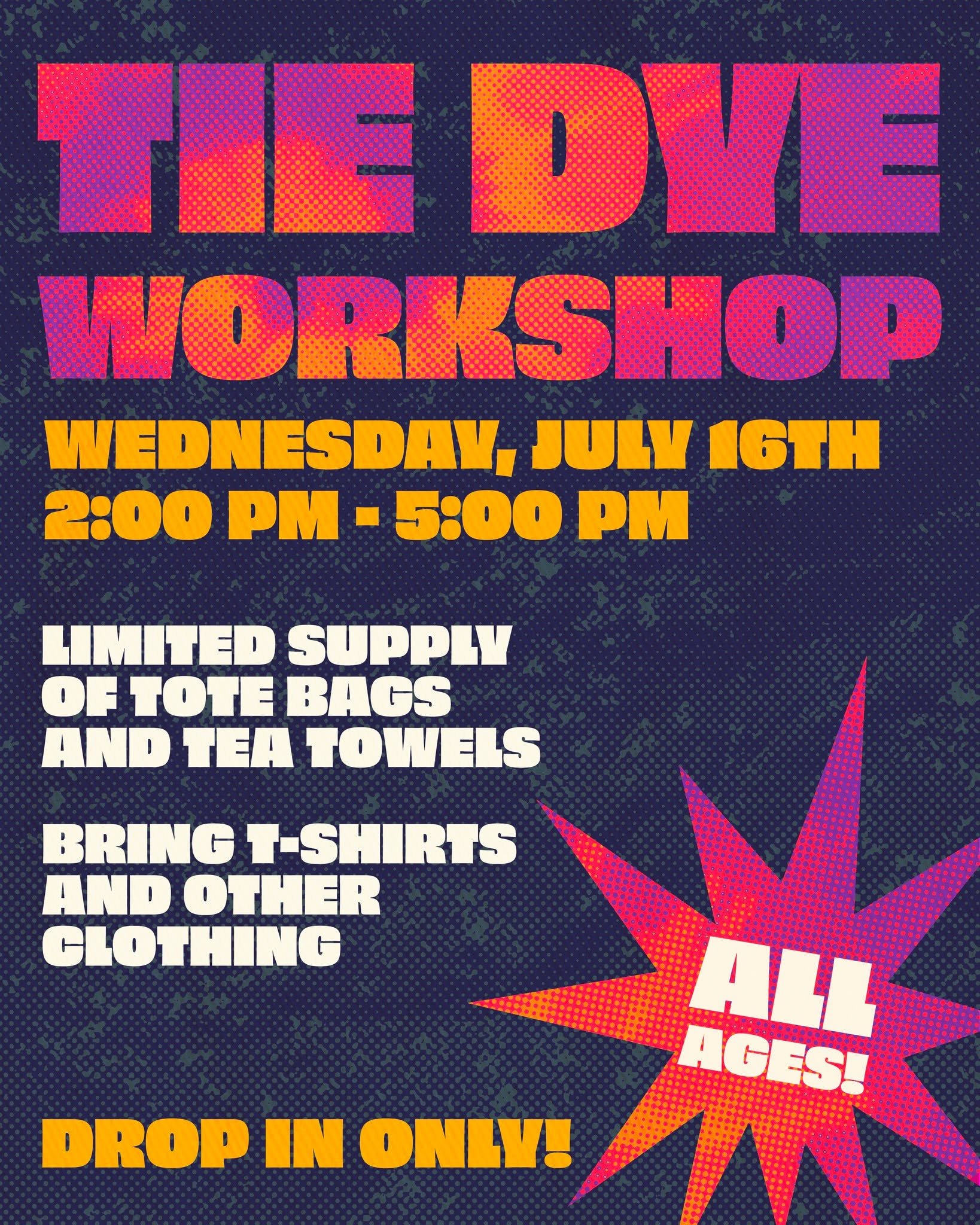 Tie dye bags, towels, clothes, and more!
In this workshop, you'll be able to tie dye an item of your choice. All tie dying materials will be provided, including a limited supply of tote bags and tea towels available to dye. Any other items, includin