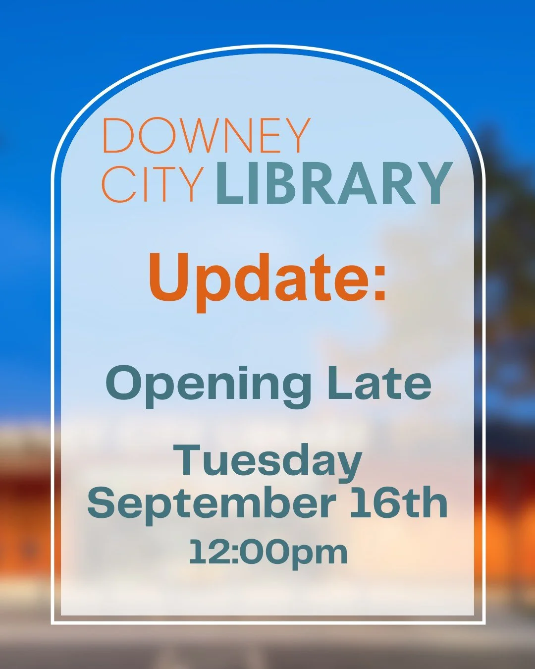 The Downey City Library will be opening late on Tuesday, September 16th, at 12:00pm.
The regularly scheduled Preschool Storytime session will not be occurring, due to the closure.
We apologize for any inconvenience this may cause.
We thank you for