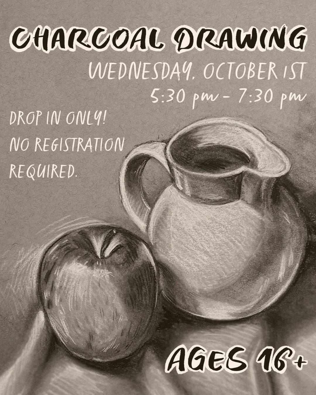 Join us in The Workshop to try your hand at charcoal drawing! Learn the basics of using charcoal, as well as the fundamentals of creating a still life drawing. A still life will be set up in the Workshop for participants to base their drawings on.

W