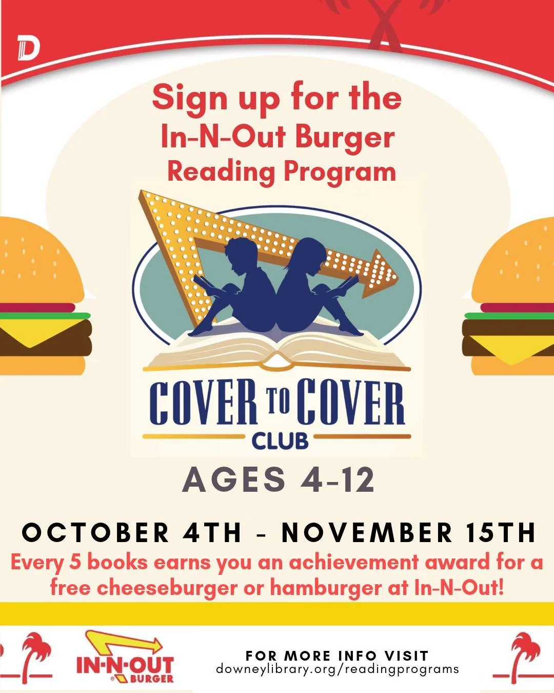 The In-N-Out Cover to Cover Club is back at the Downey City Library from Oct 4th-Nov-15! Open to young bookworms ages 4 to 12:

📖 How it works:
Pick up an official reading log at our Information Desk.
Track your reading: For every 5 books OR 300 min
