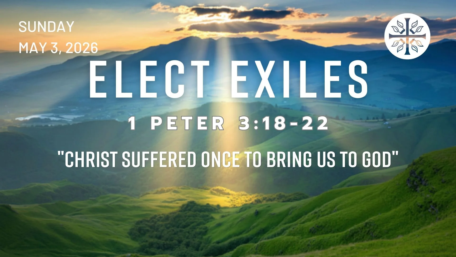 Elect Exiles - “Christ Suffered Once to Bring Us to God”