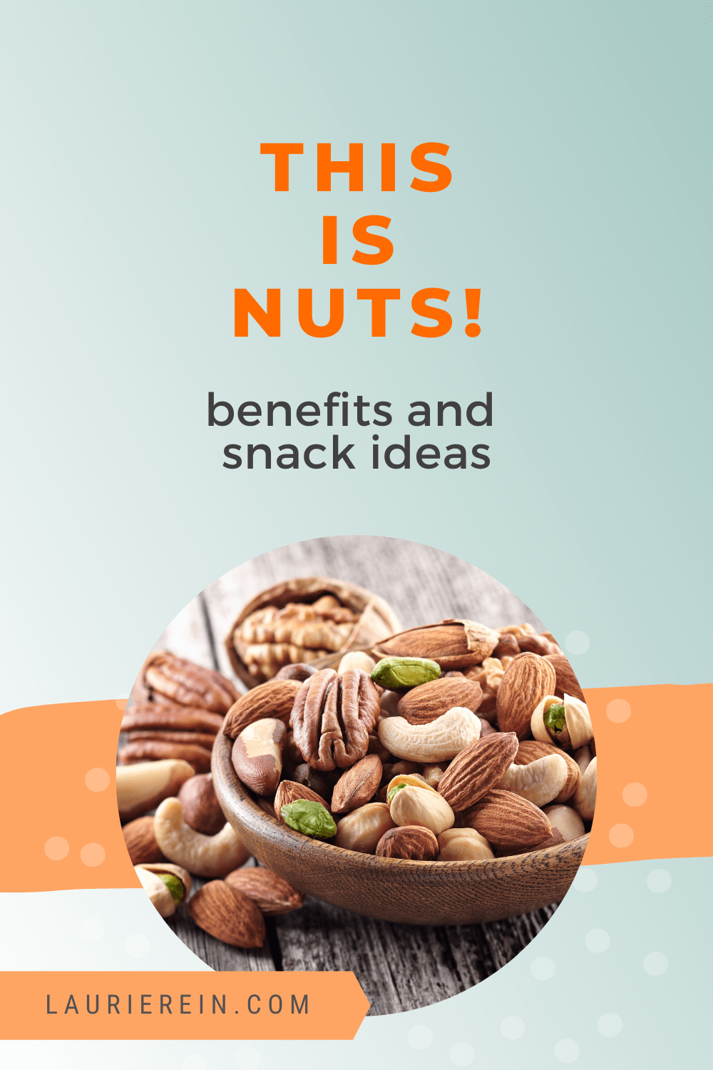 Nuts Benefits and Snack Ideas — Laurie Rein NTM / Health Coach