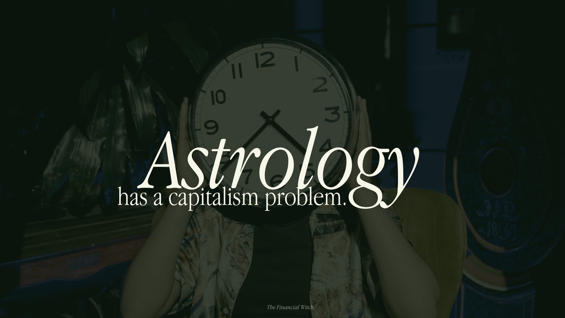Astrology has a capitalism problem.