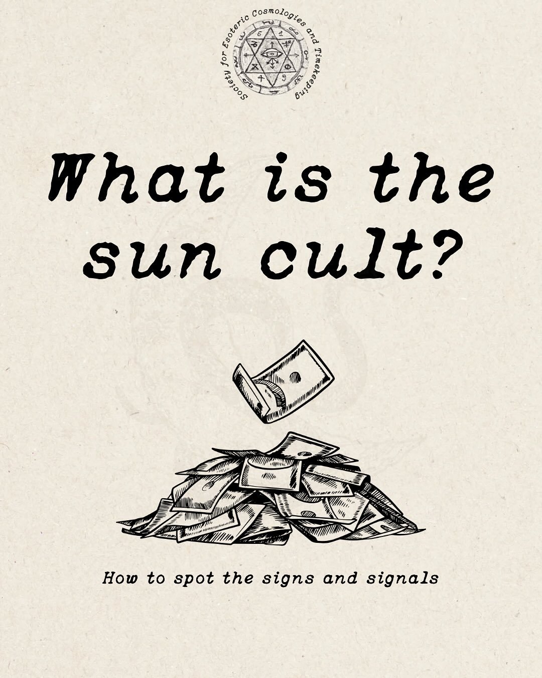 WHAT IS THE SUN CULT?
How to spot the signs and signals

The sun cult is the amalgamation of forces which allows systems of domination to repeat the cycle: conquer, extract, profit, discard. It is ground zero for advancements in patriarchy, hegemony,