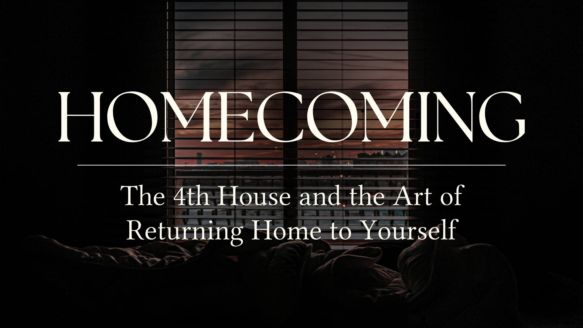 Homecoming: The 4th House and the Art of Returning Home to Yourself