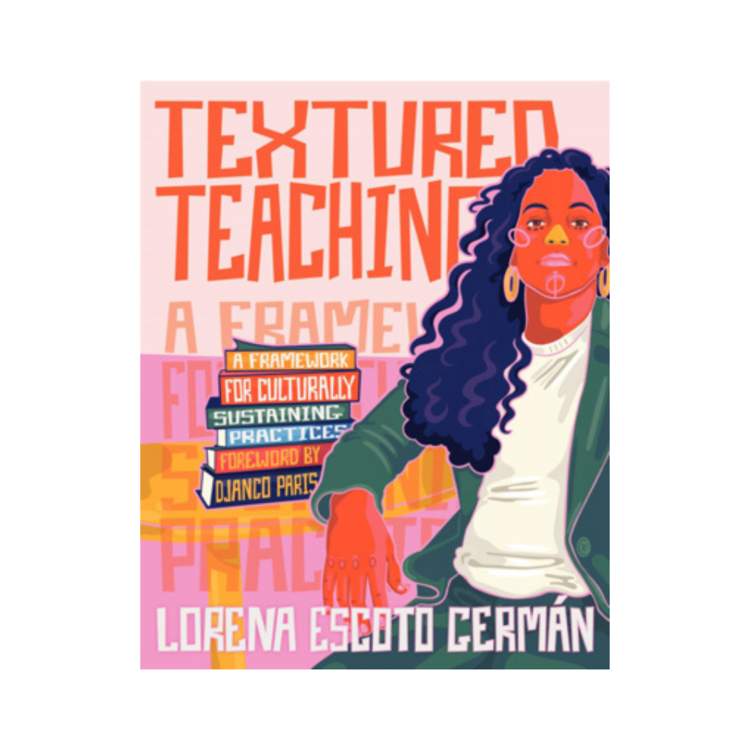 Textured Teaching: A Framework for Culturally Sustaining Practices