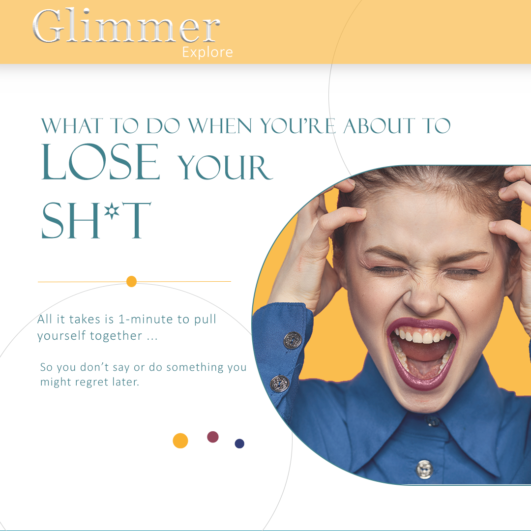 What to do When You're About to Lose Your Sh*t