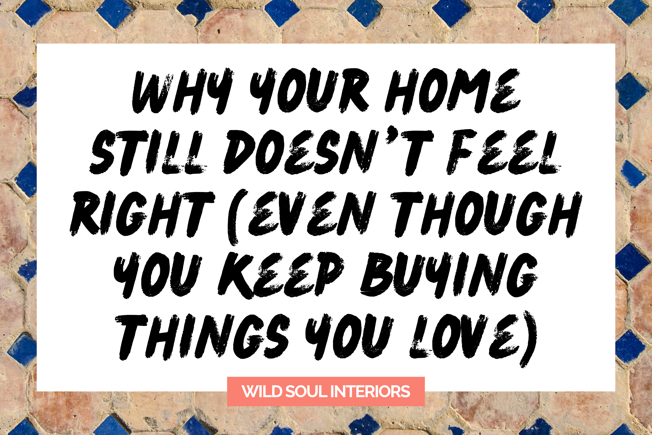 Why your home still doesn’t feel right (even though you keep buying things you love)