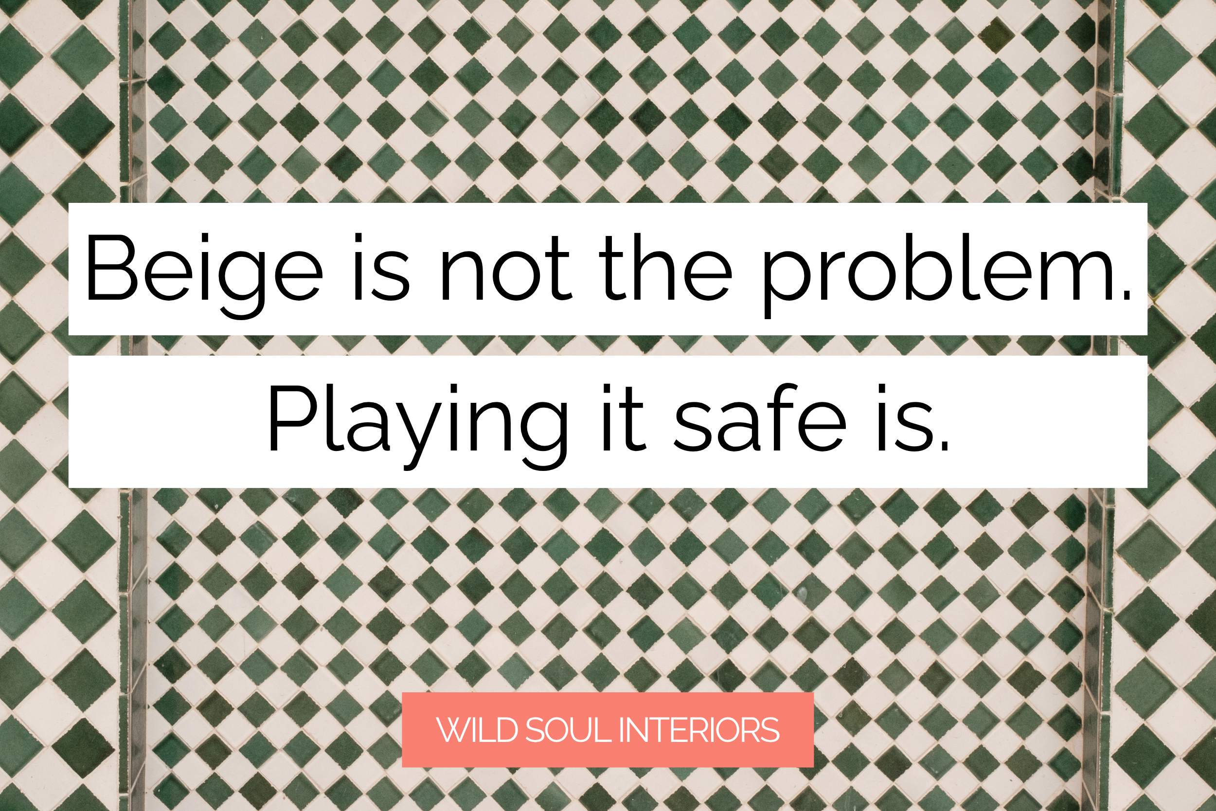 Beige is not the problem. Playing it safe is.