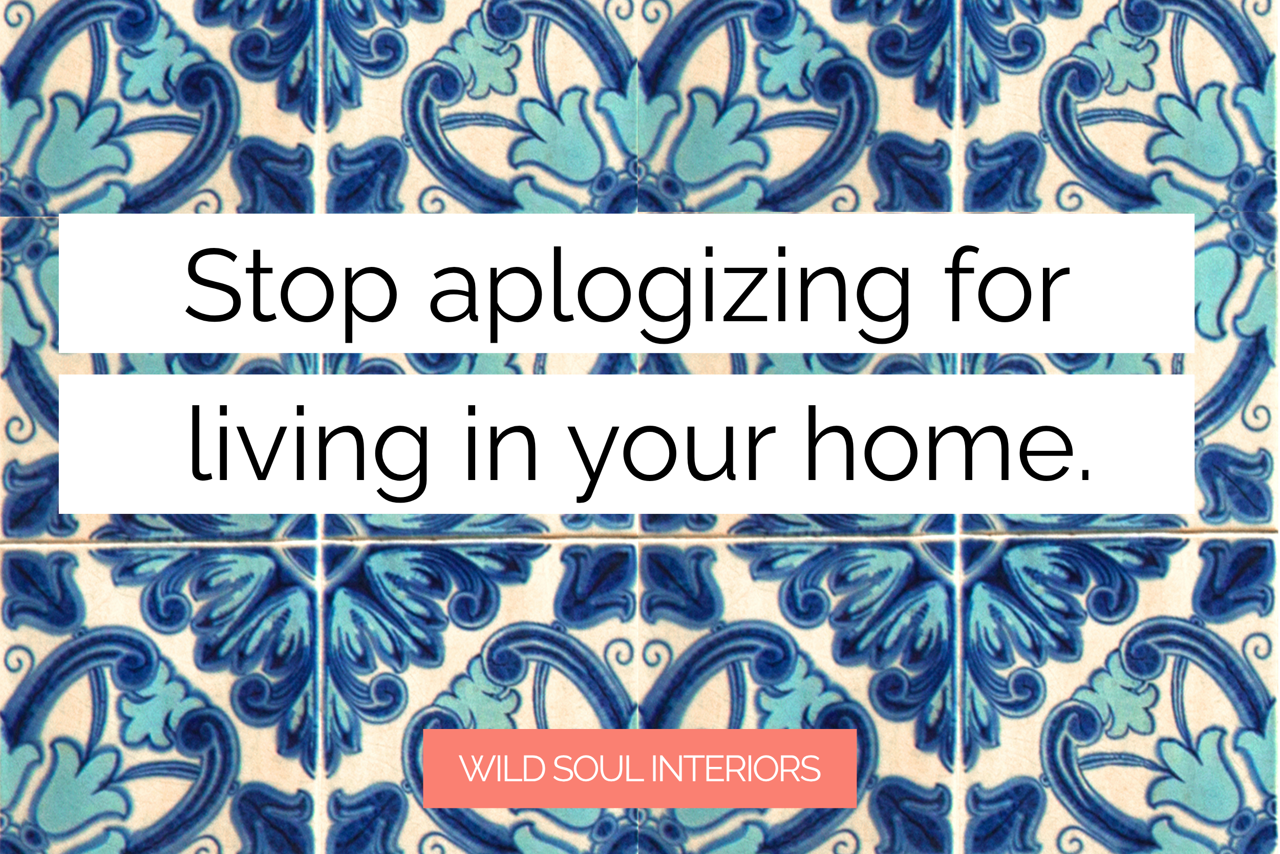 Stop apologizing for actually living in your home.