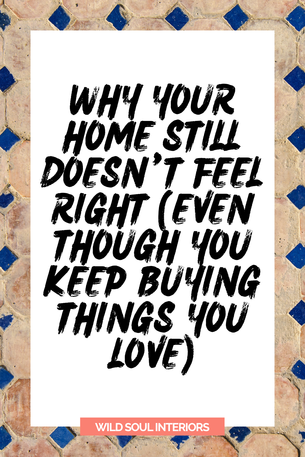 Why your home still doesn't feel right (even though you keep buying things you love