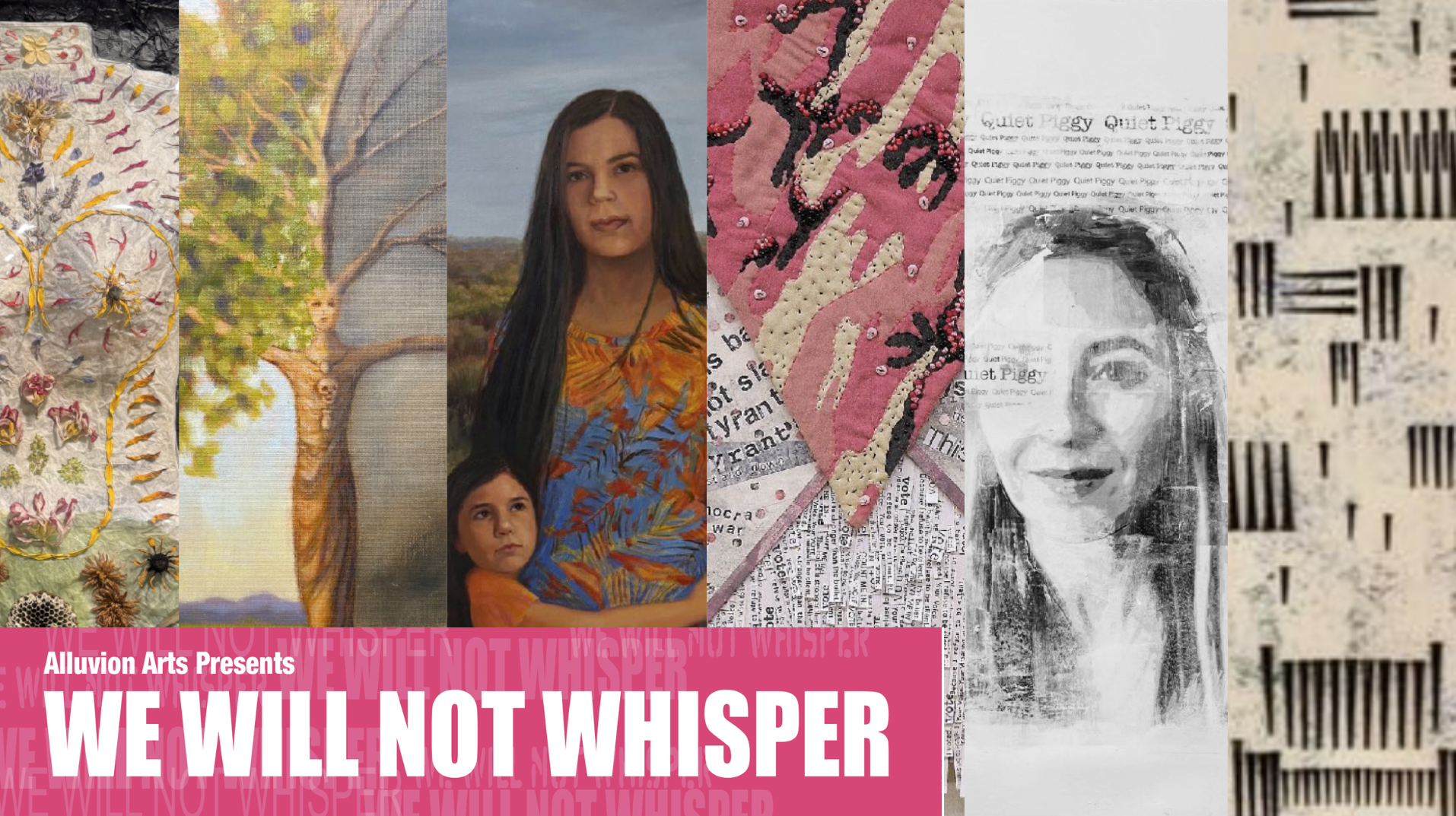 Alluvion Arts Presents We Will Not Whisper: Opening Reception