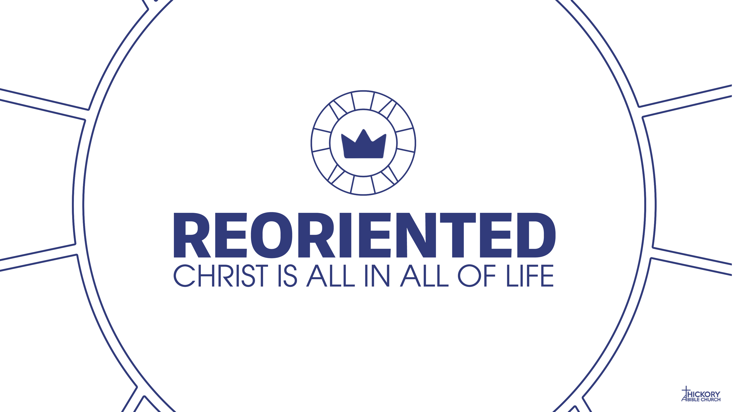 Reoriented: Christ is All in All of Life