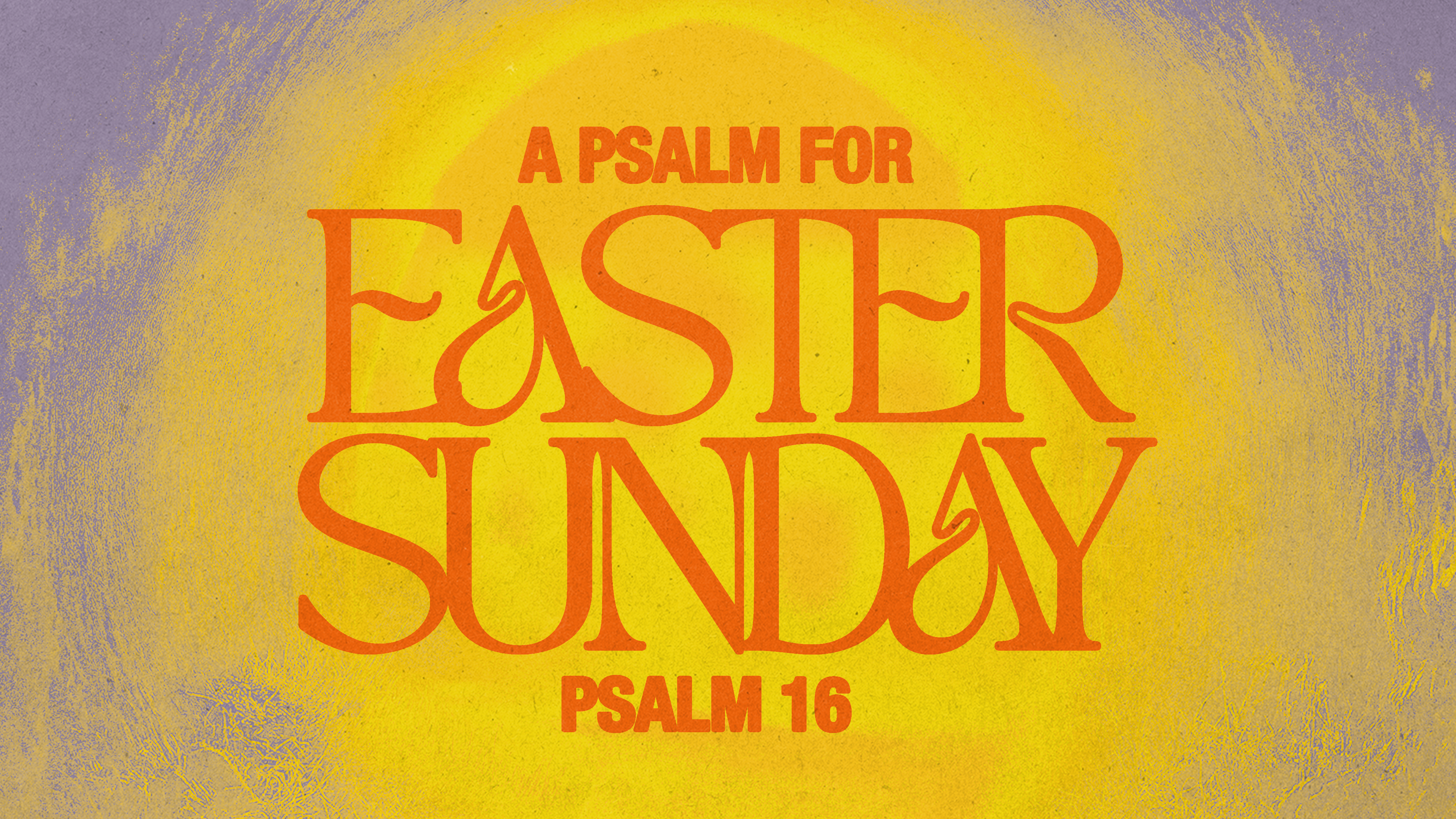 A Psalm for Easter Sunday: Psalm 16