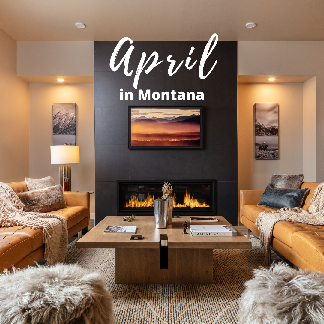 5 Reasons to Book a Montana Stay This April (Before Peak Season Hits!)