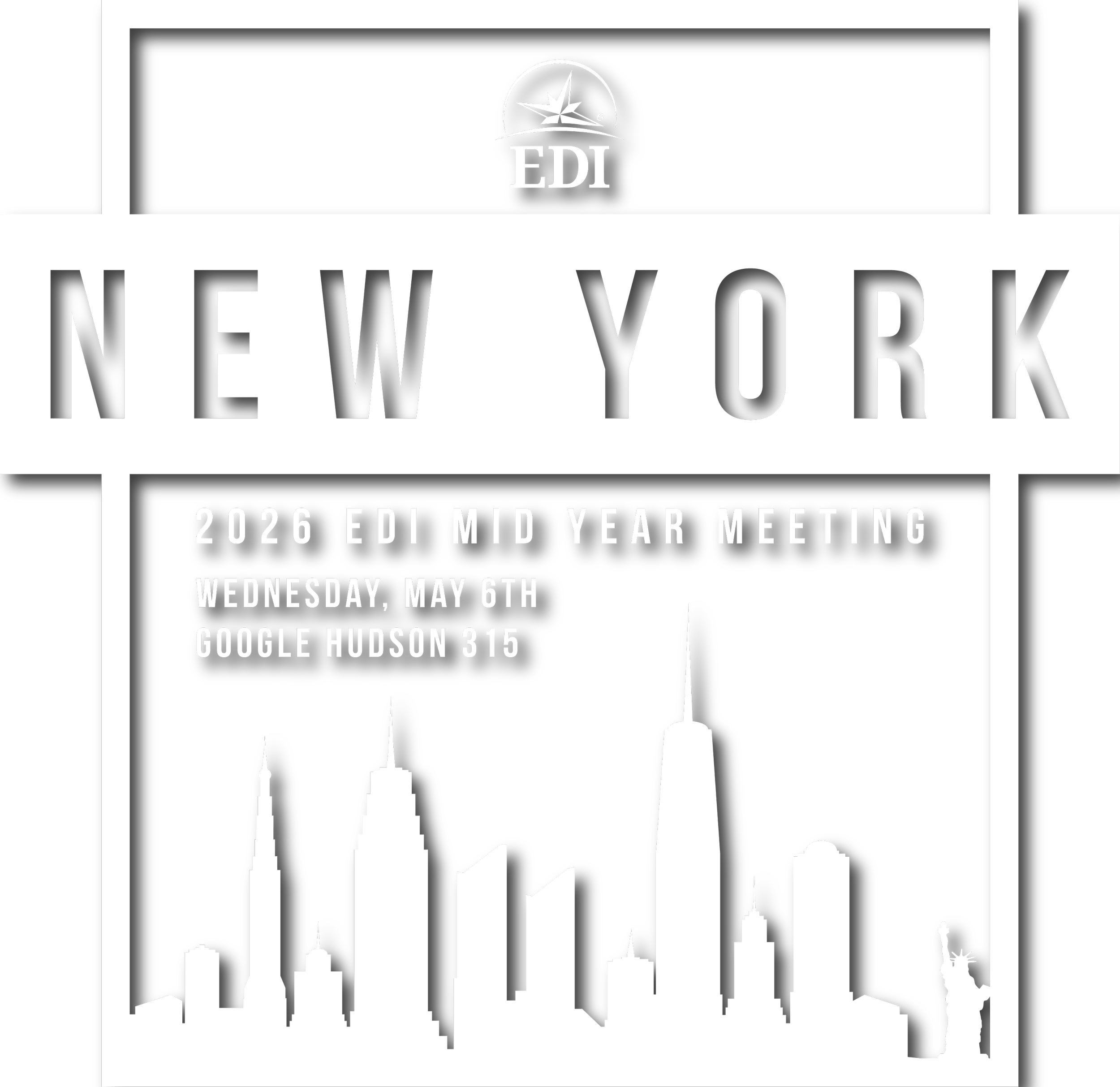 Flyer for the 2026 EDI Mid Year Meeting featuring a black and white silhouette of the New York City skyline with the Statue of Liberty, scheduled for Wednesday, May 6th at Google Hudson 315.