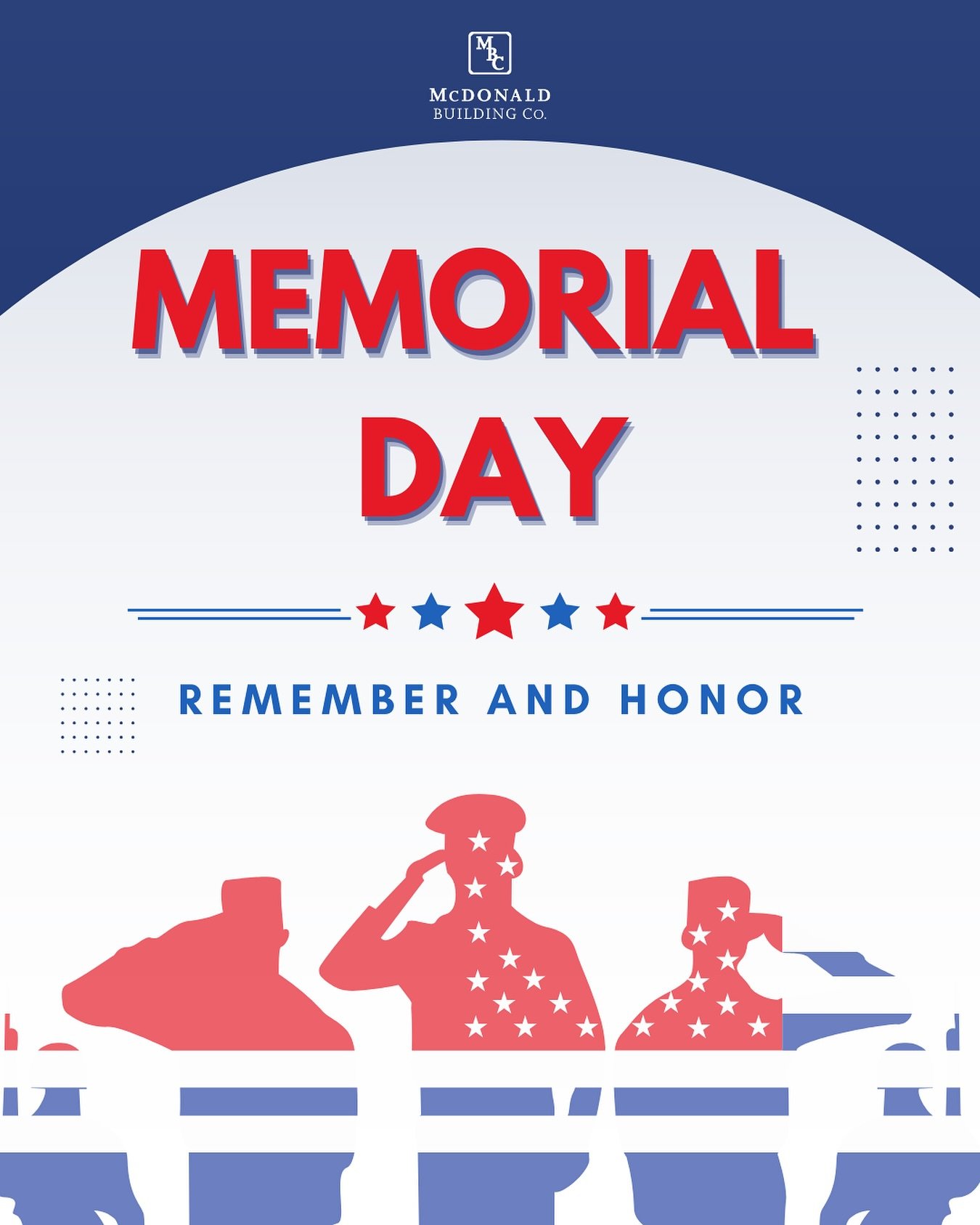 As we head into this Memorial Day weekend, McDonald Building Company honors and remembers those who made the ultimate sacrifice for our freedom. 🇺🇸 Wishing you a safe and wonderful holiday weekend from all of us at MBC. ❤️🤍💙 #buildingontrust #mbc