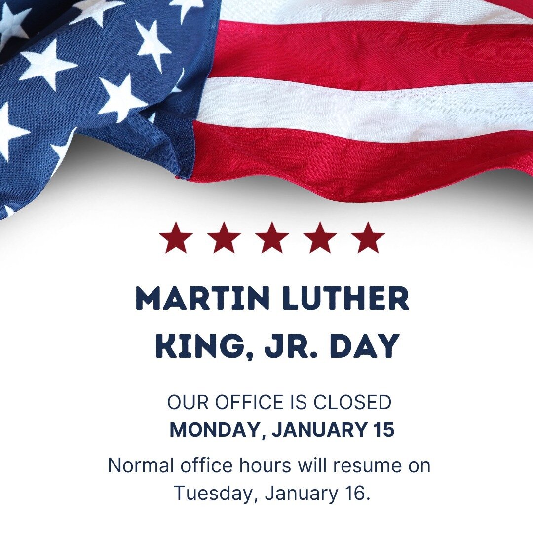 Our office is closed today, January 15th, in observance of Martin Luther King Jr Day, and normal office hours will resume tomorrow, January 16th.