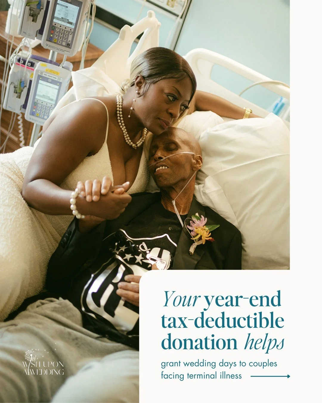 This holiday season, hope is the most meaningful gift you can give.

Your year-end, tax-deductible donation helps Wish Upon a Wedding grant wedding days to couples facing terminal illness&mdash; days that become cherished memories for families foreve