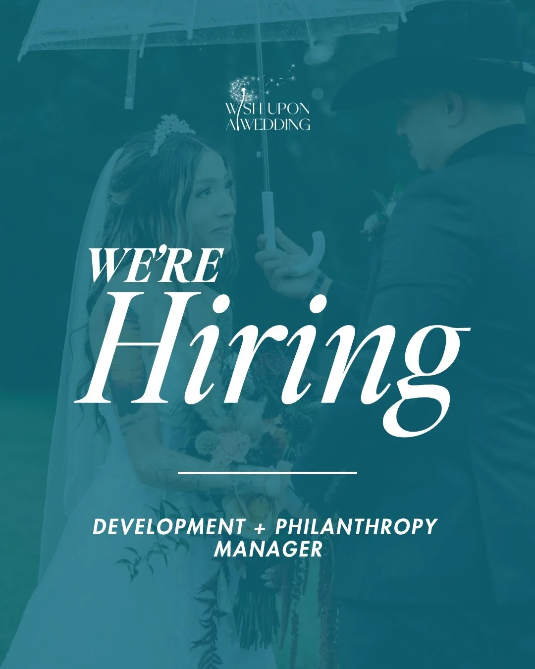 We&rsquo;re growing our team!

Wish Upon a Wedding is hiring a Development &amp; Philanthropy Manager to help drive our fundraising efforts and expand our impact nationwide.

We&rsquo;re looking for someone who already knows what it means to build do
