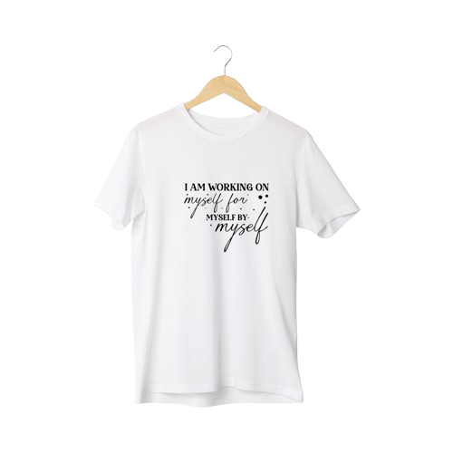 I_m_Working_On_Myself_For_Myself_By_Myself_2.png