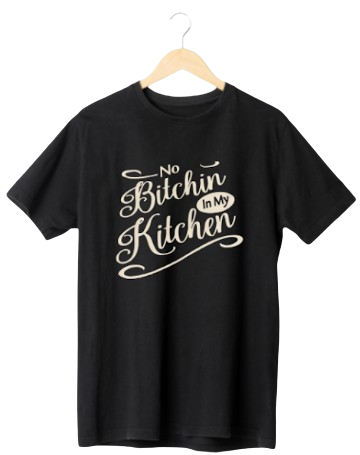 No Bitchin In My Kitchen
