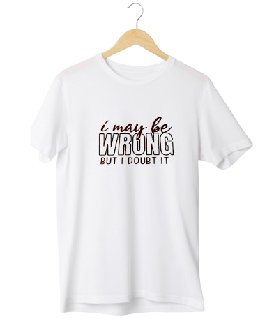 I May Be Wrong But I Doubt It